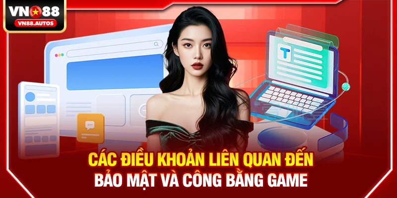 Các điều khoản liên quan đến bảo mật và công bằng game