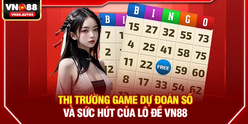 Tổng quan thị trường game dự đoán số và sức hút của Lô đề vn88