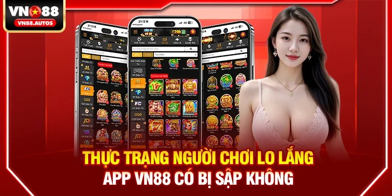 App vn88 có bị sập không? Phân tích độ ổn định qua trải nghiệm thực tế