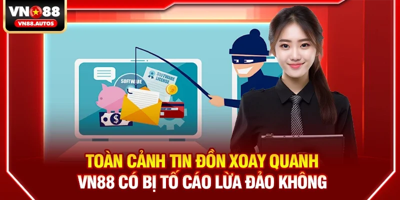 Vn88 có bị tố cáo lừa đảo không – Sự thật đằng sau những nghi vấn 