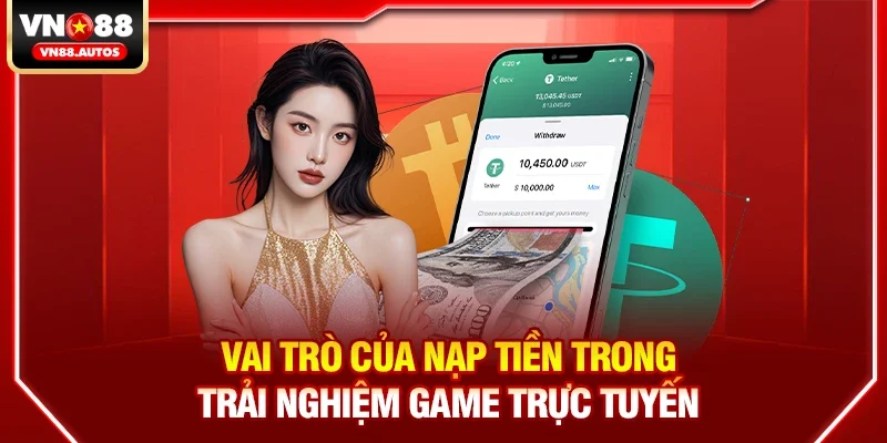 Vai trò của nạp tiền trong trải nghiệm game trực tuyến